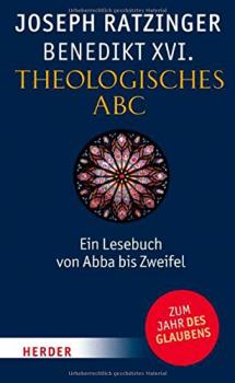 (Theological ABC Joseph Ratzinger Benedict XVI.German)